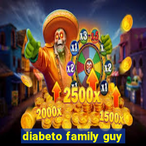 diabeto family guy